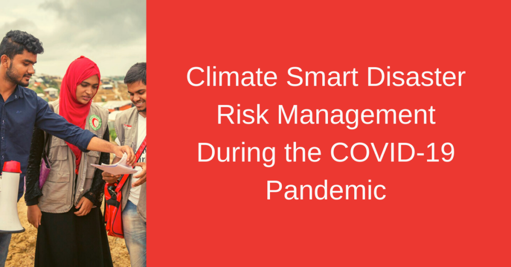 Climate Smart Disaster Risk Management during the COVID-19 Pandemic