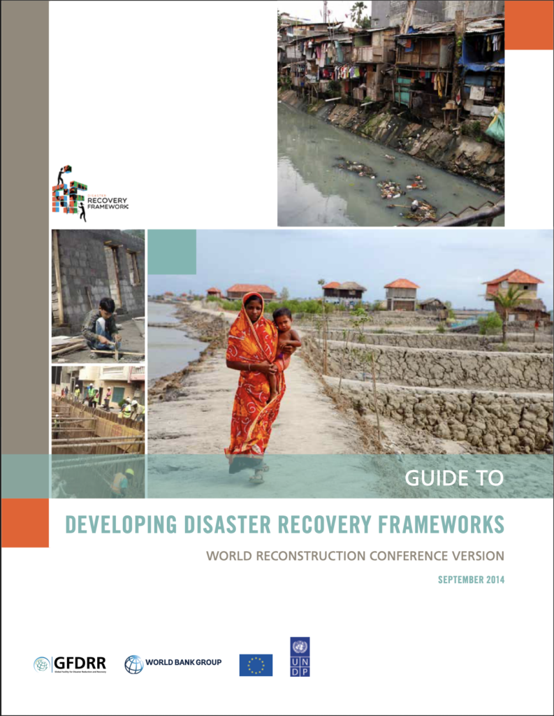Report cover titled 'Guide to Developing Disaster Recovery Frameworks: World Reconstruction Conference Version, September 2014,' produced by GFDRR, the World Bank Group, the European Union, and UNDP. The collage of photos includes a densely built informal settlement beside a polluted canal, construction workers rebuilding a wall, and a woman in a red sari carrying a child while walking along a path through a rebuilt coastal village.